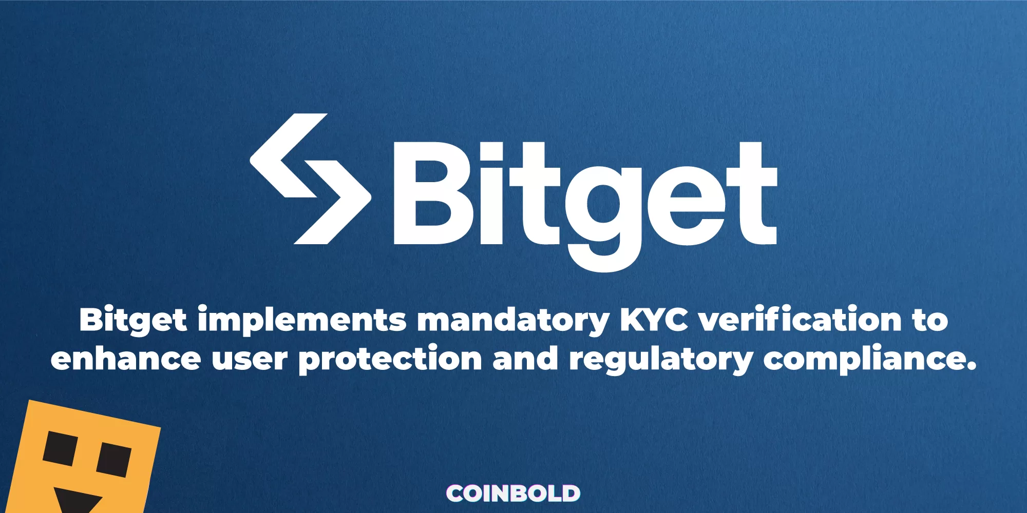 Bitget implements mandatory KYC verification to enhance user protection and regulatory compliance
