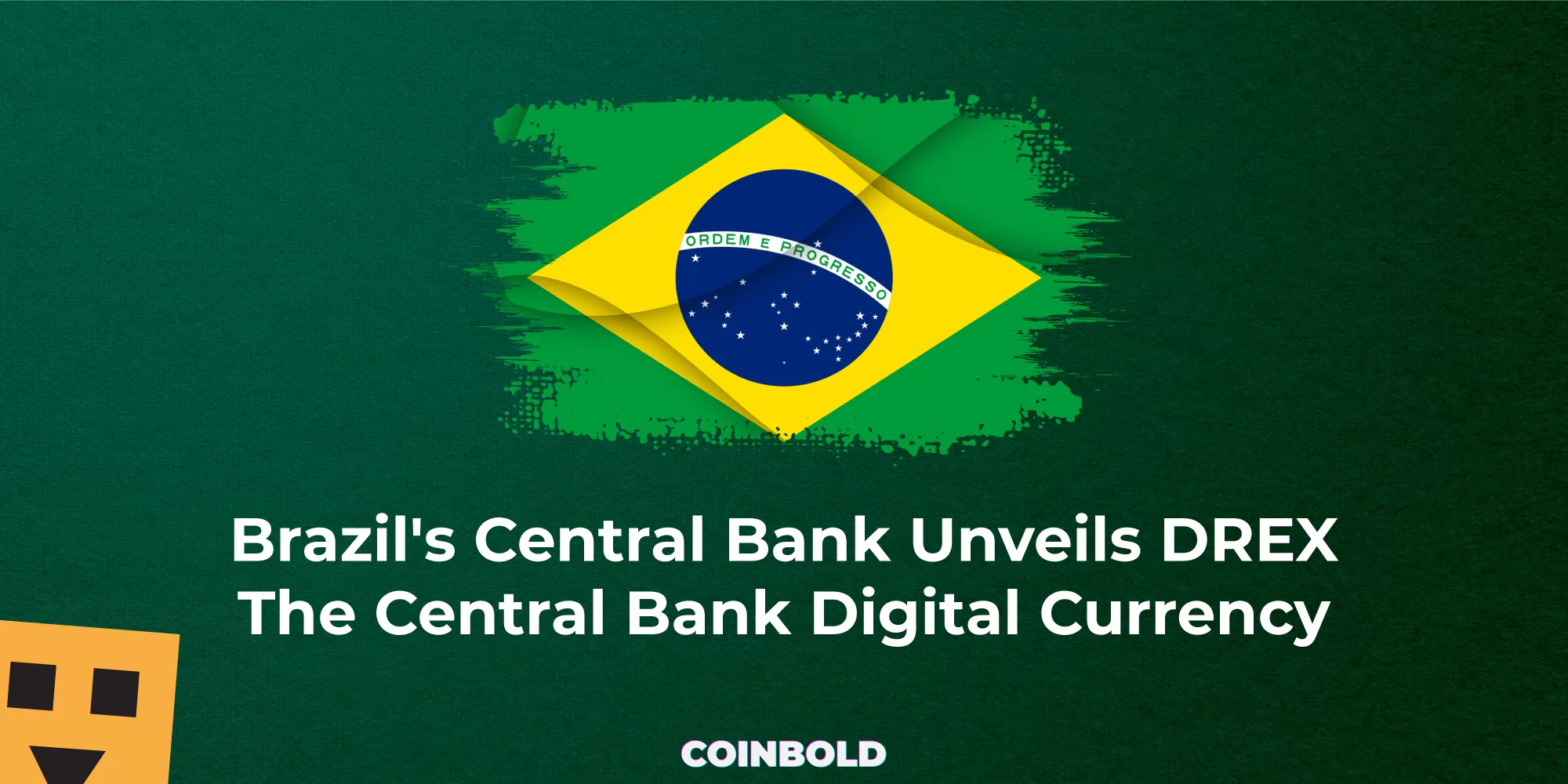 Brazil's Central Bank Unveils DREX The Central Bank Digital Currency
