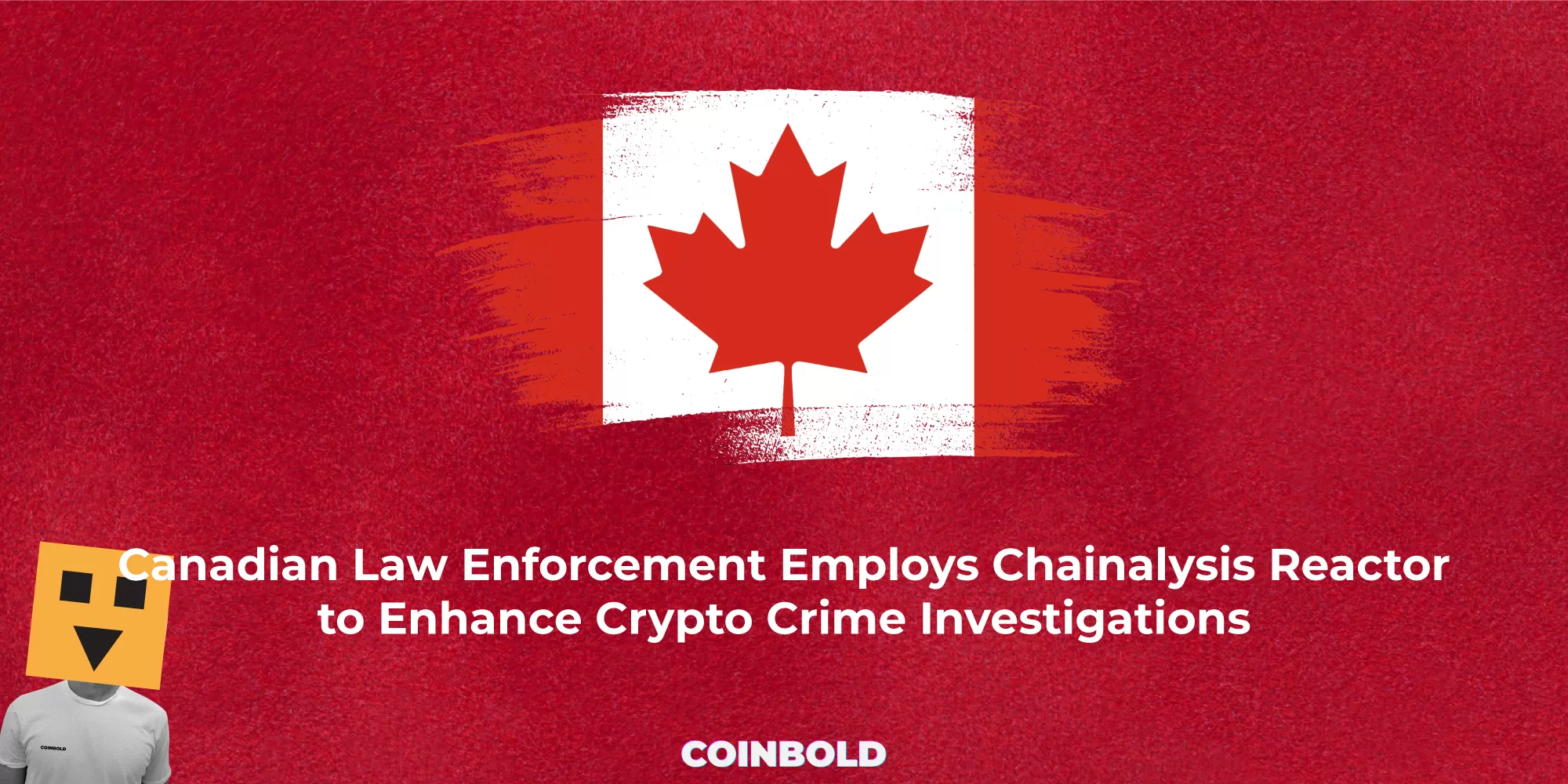 Canadian Law Enforcement Employs Chainalysis Reactor to Enhance Crypto Crime Investigations