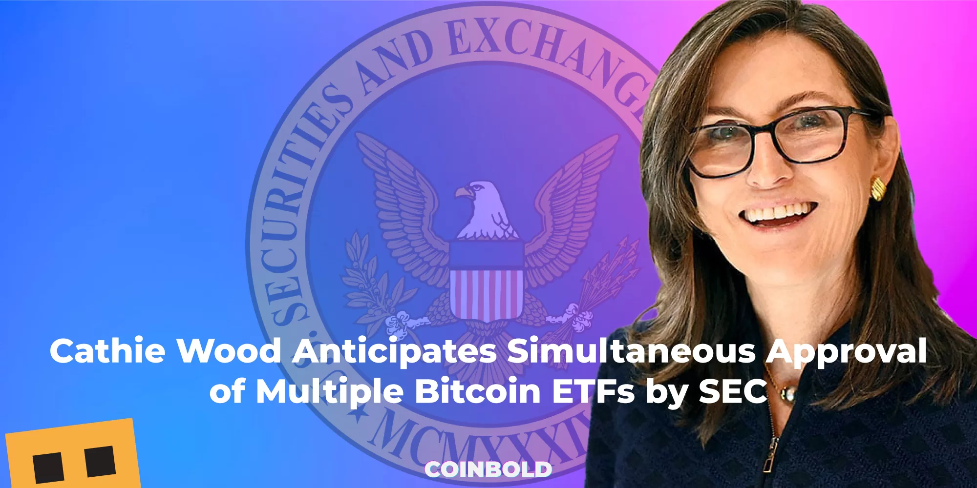 Cathie Wood Anticipates Simultaneous Approval of Multiple Bitcoin ETFs by SEC