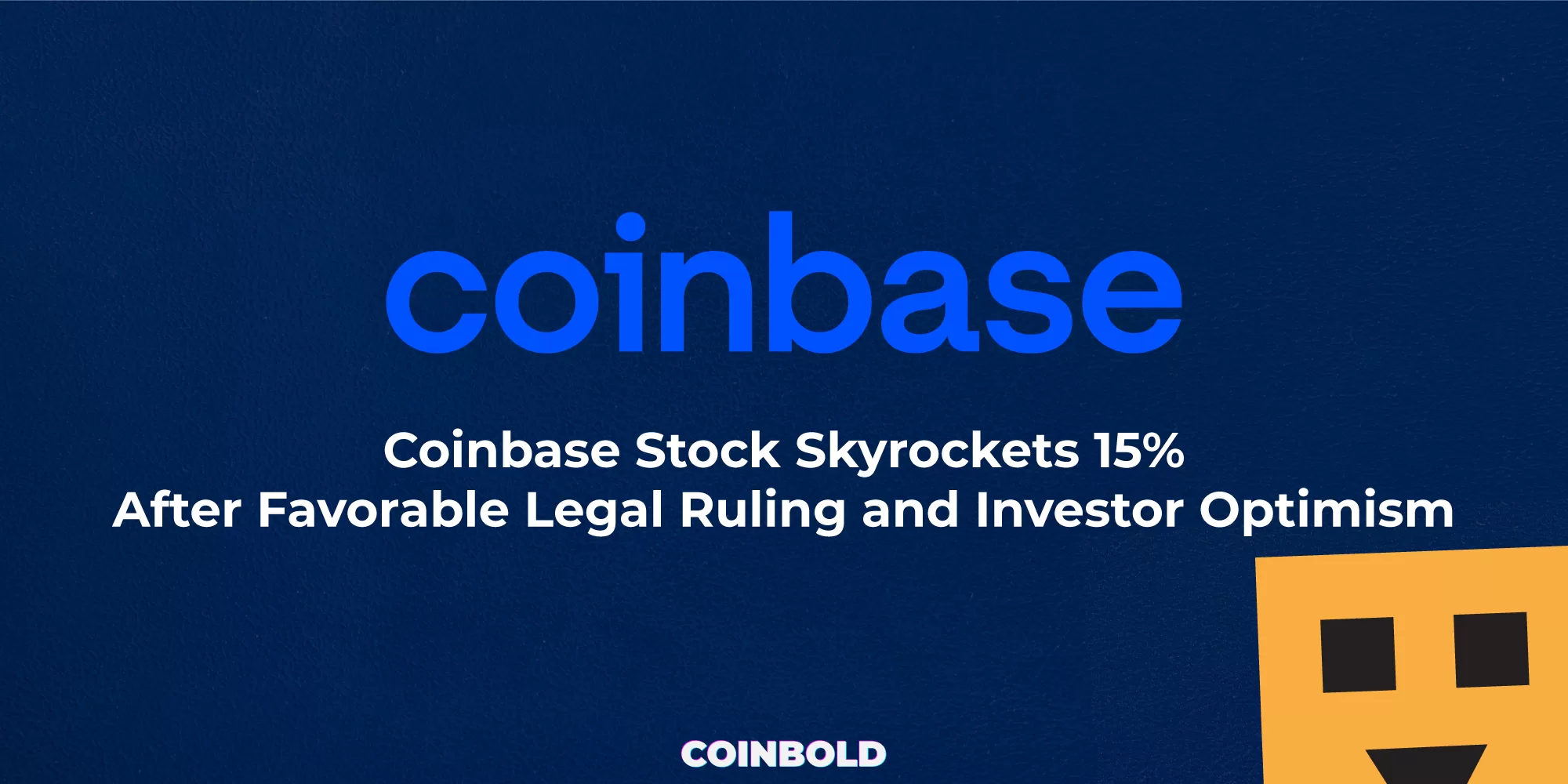 Coinbase Stock Skyrockets 15% After Favorable Legal Ruling and Investor Optimism