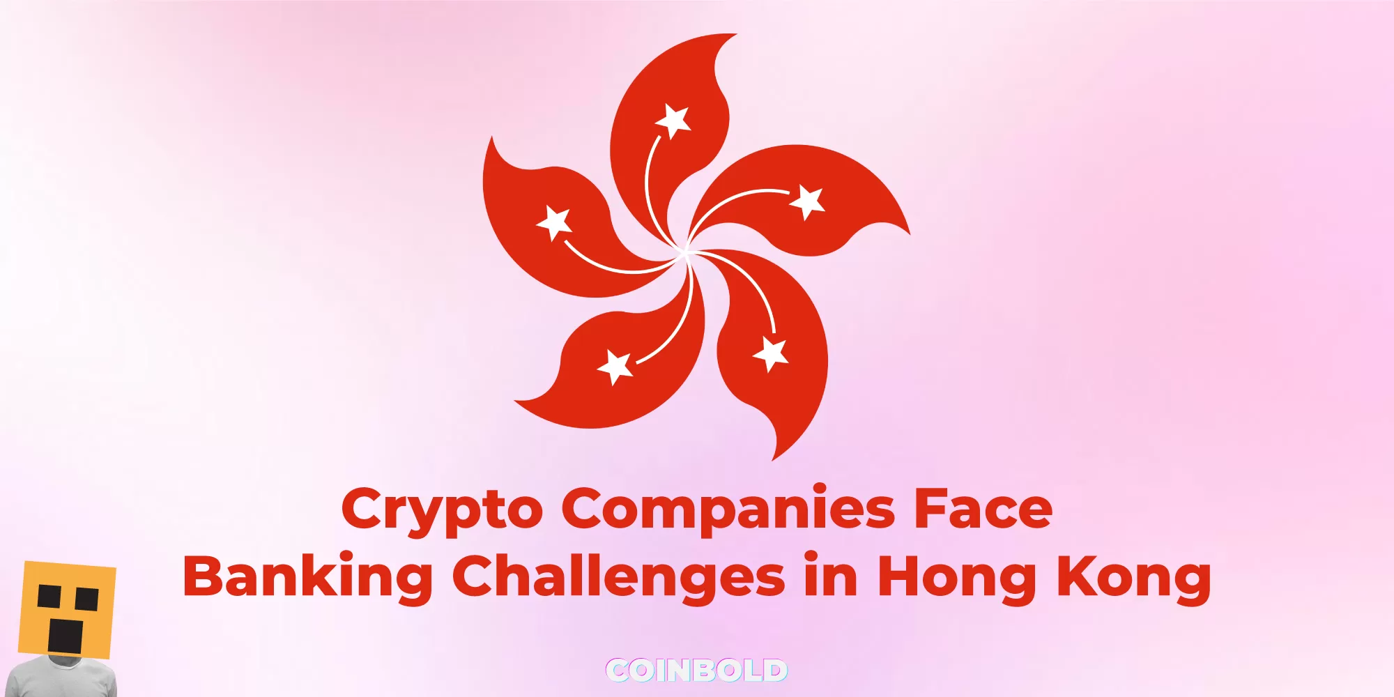 Crypto Companies Face Banking Challenges in Hong Kong