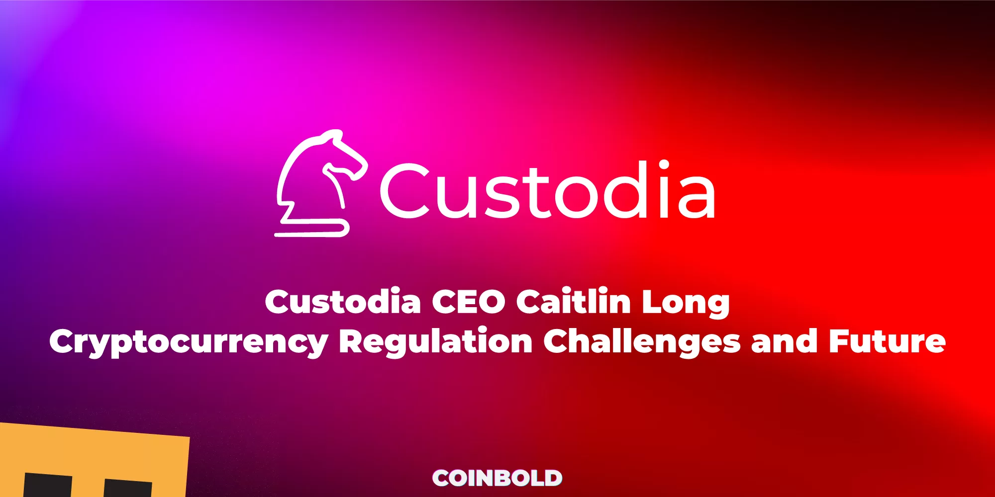 Custodia CEO Caitlin Long Cryptocurrency Regulation Challenges and Future Plans