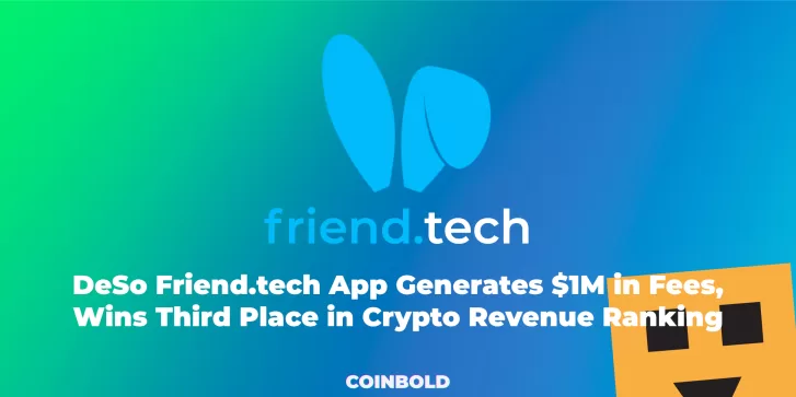 DeSo Friend.tech App Generates $1M in Fees, Wins Third Place in Crypto Revenue Ranking