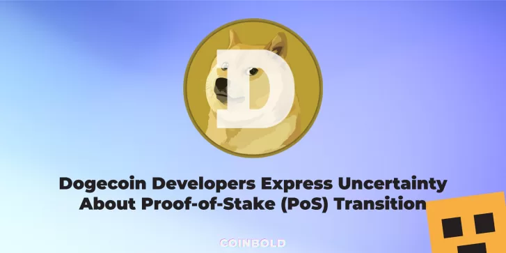 Dogecoin Developers Express Uncertainty About Proof of Stake (PoS) Transition