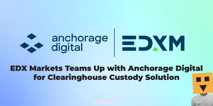 EDX Markets Teams Up with Anchorage Digital for Clearinghouse Custody Solution