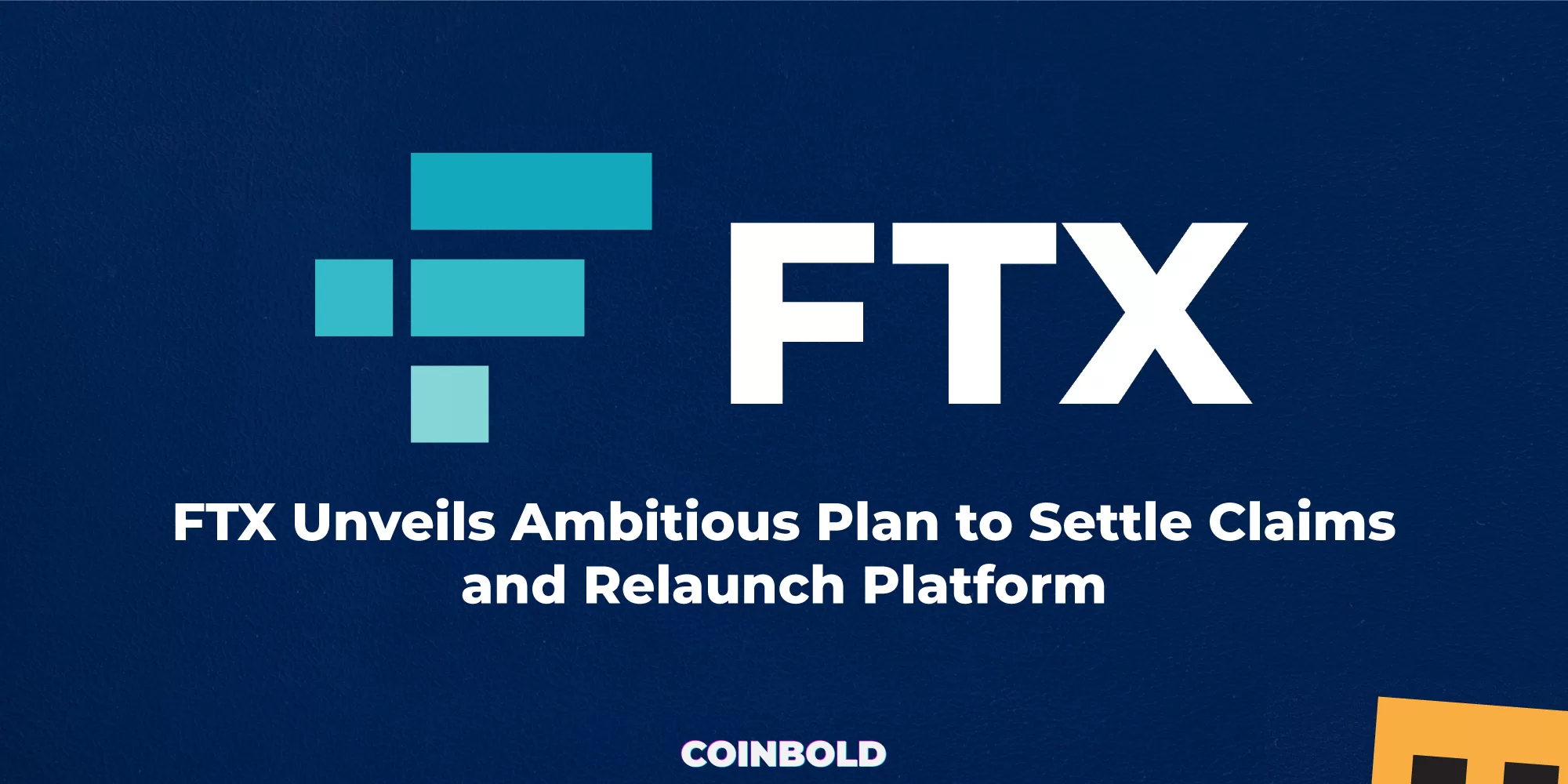 FTX Unveils Ambitious Plan to Settle Claims and Relaunch Platform