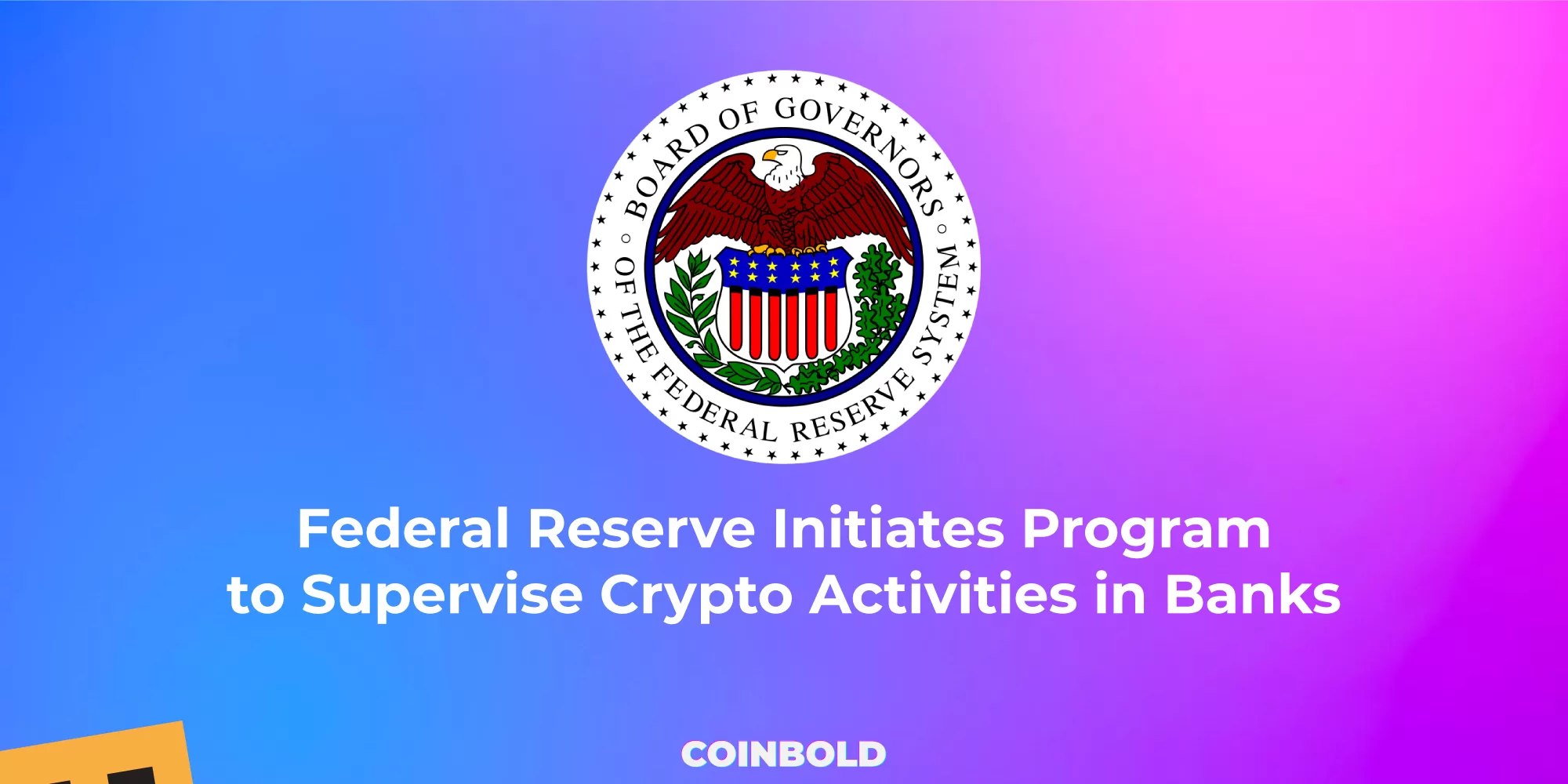 Federal Reserve Initiates Program to Supervise Crypto Activities in Banks