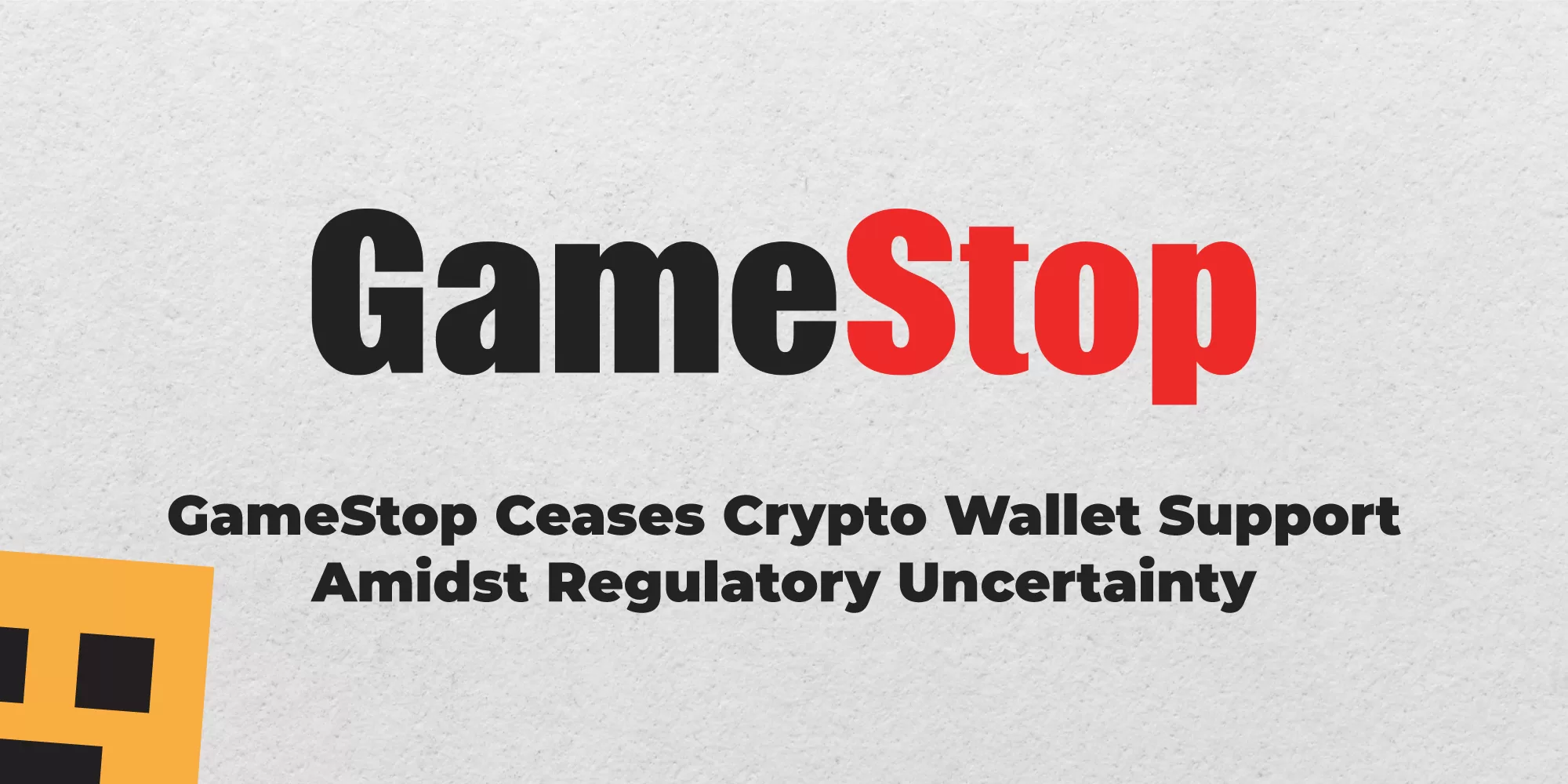 GameStop Ceases Crypto Wallet Support Amidst Regulatory Uncertainty