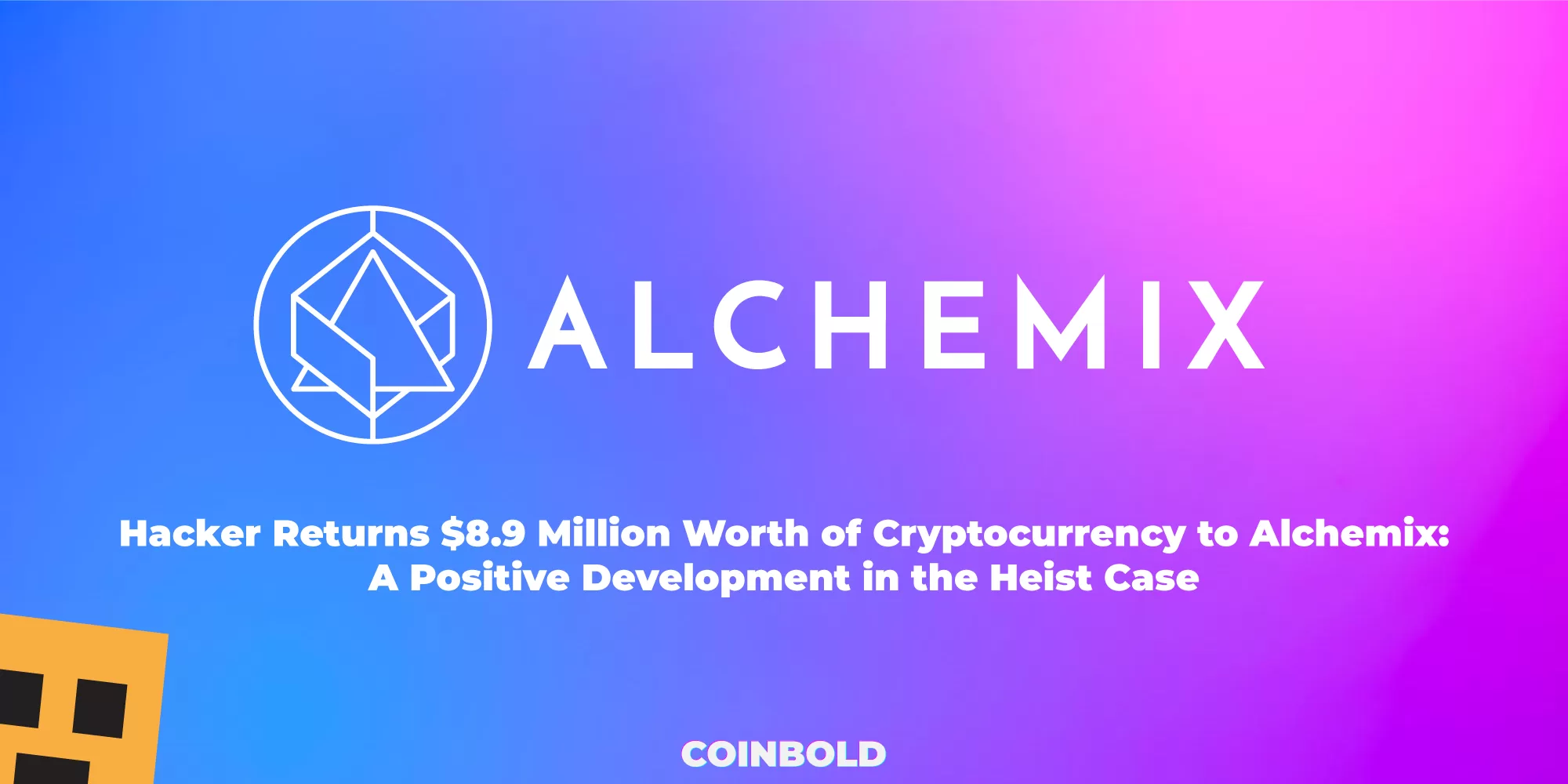 Hacker Returns $8.9 Million Worth of Cryptocurrency to Alchemix A Positive Development in the Heist Case