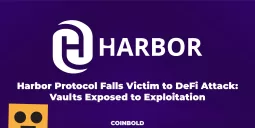 Harbor Protocol Falls Victim to DeFi Attack Vaults Exposed to Exploitation