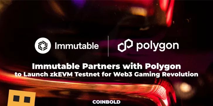 Immutable Partners with Polygon to Launch zkEVM Testnet for Web3 Gaming Revolution