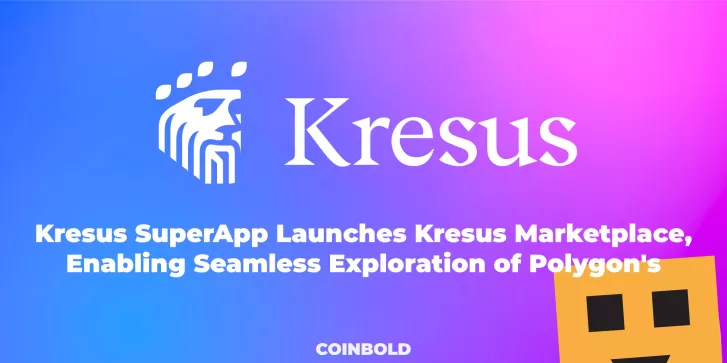 Kresus SuperApp Launches Kresus Marketplace, Enabling Seamless Exploration of Polygon's Dapps