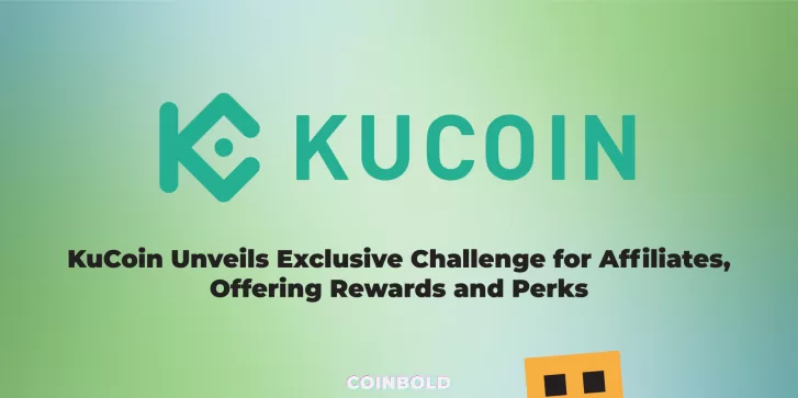 KuCoin Unveils Exclusive Challenge for Affiliates, Offering Rewards and Perks