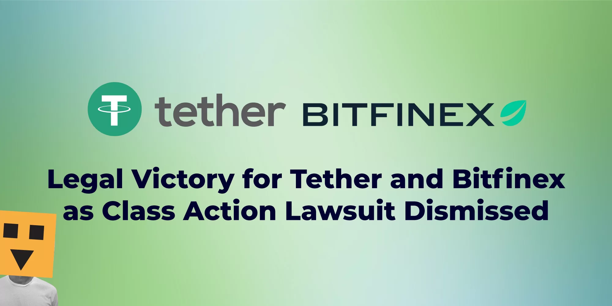 Legal Victory for Tether and Bitfinex as Class Action Lawsuit Dismissed