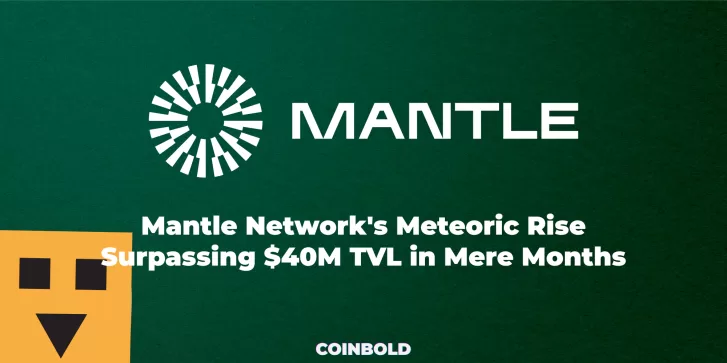 Mantle Network's Meteoric Rise Surpassing $40M TVL in Mere Months