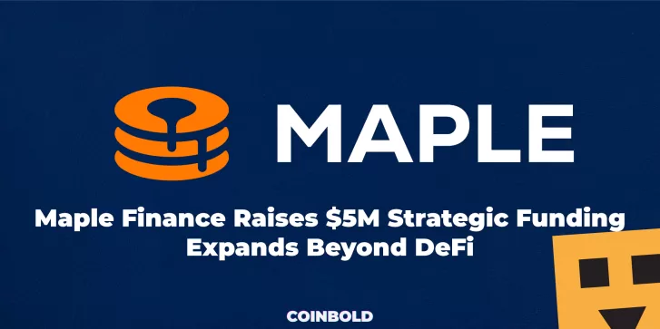 Maple Finance Raises $5M Strategic Funding, Expands Beyond DeFi