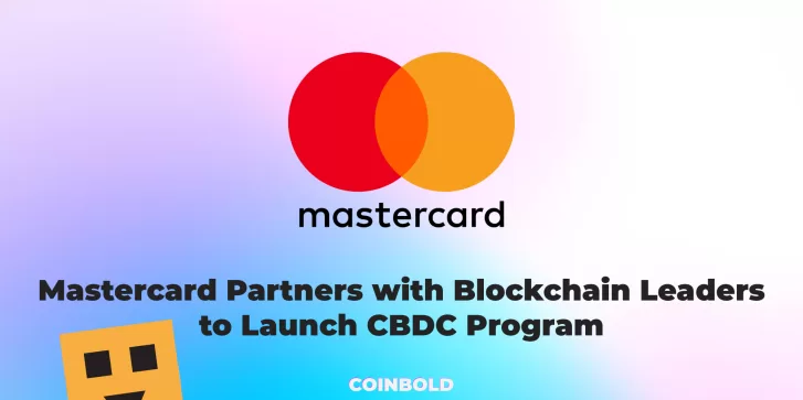 Mastercard Partners with Blockchain Leaders to Launch CBDC Program