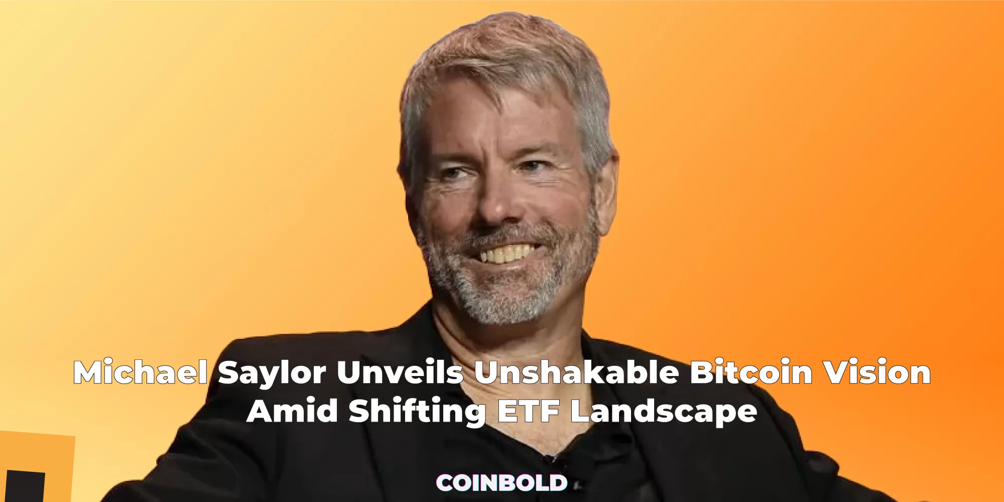 Michael Saylor Unveils Unshakable Bitcoin Vision Amid Shifting ETF Landscape