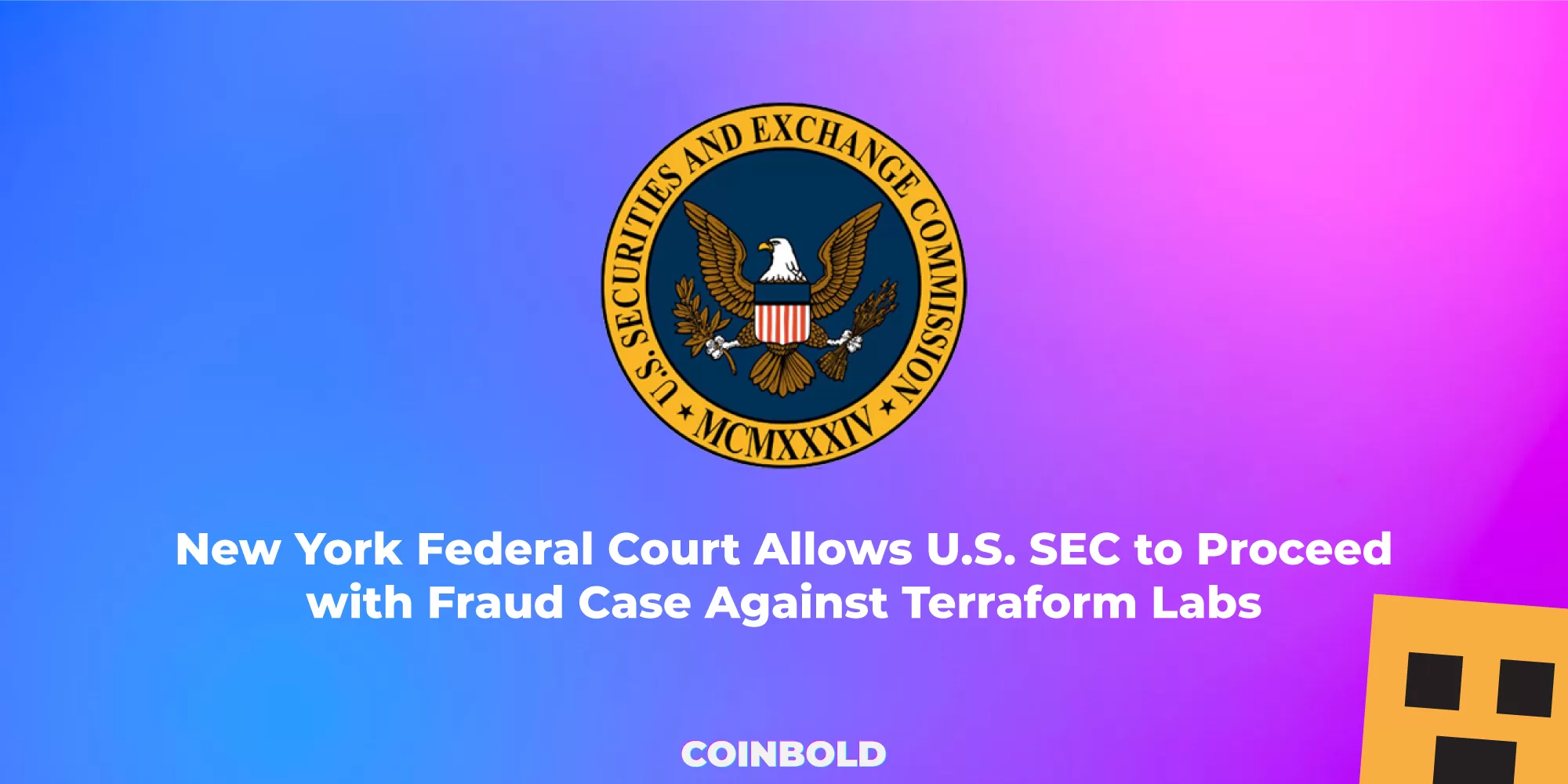 New York Federal Court Allows U.S. SEC to Proceed with Fraud Case Against Terraform Labs