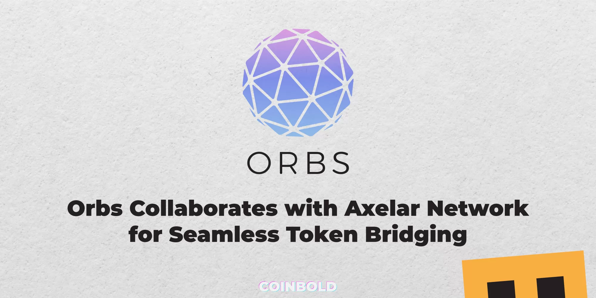 Orbs Collaborates with Axelar Network for Seamless Token Bridging