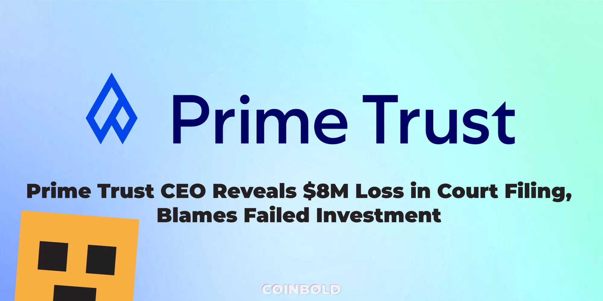 Prime Trust CEO Reveals $8M Loss in Court Filing, Blames Failed Investment