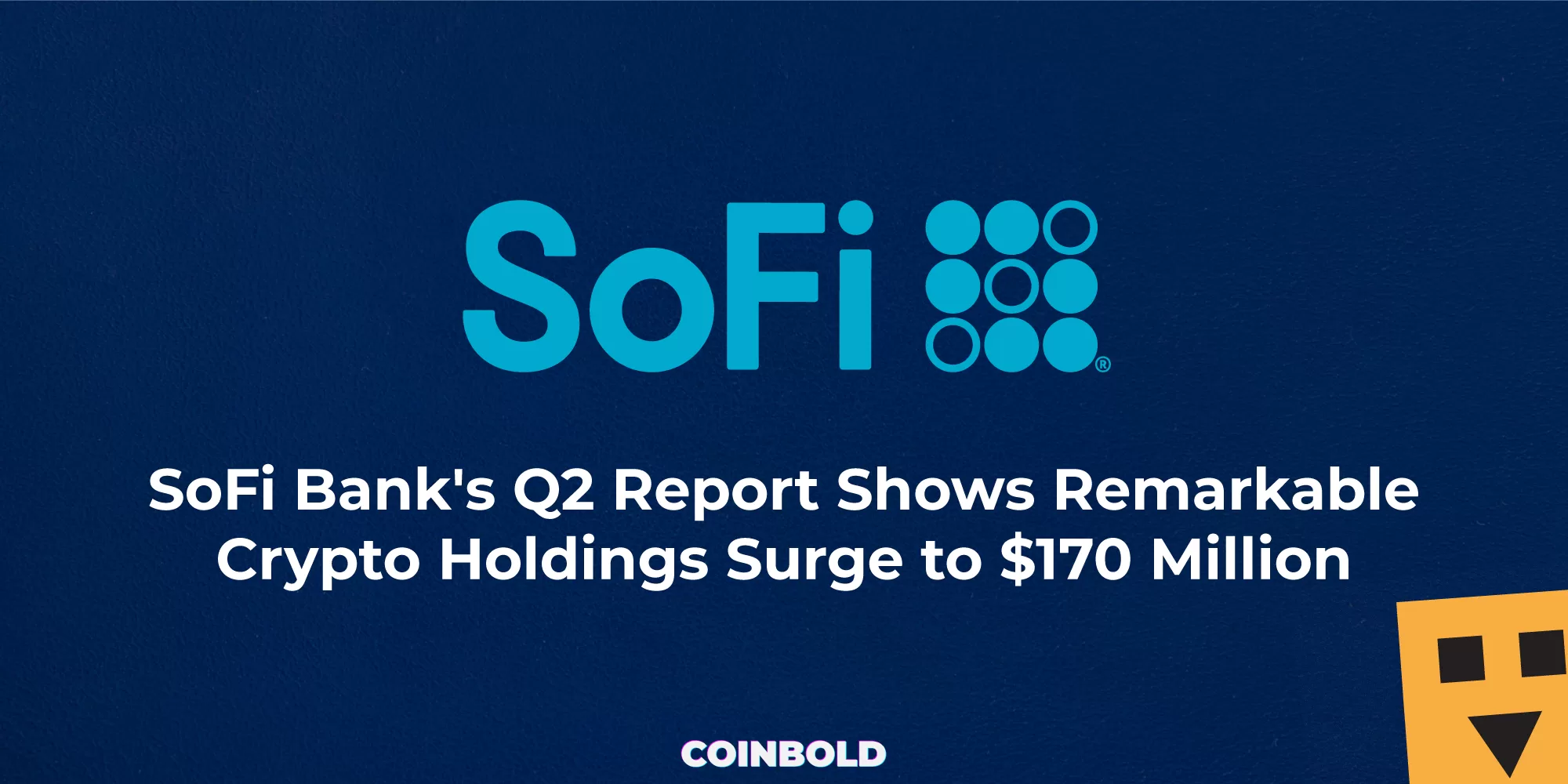 SoFi Bank's Q2 Report Shows Remarkable Crypto Holdings Surge to $170 Million
