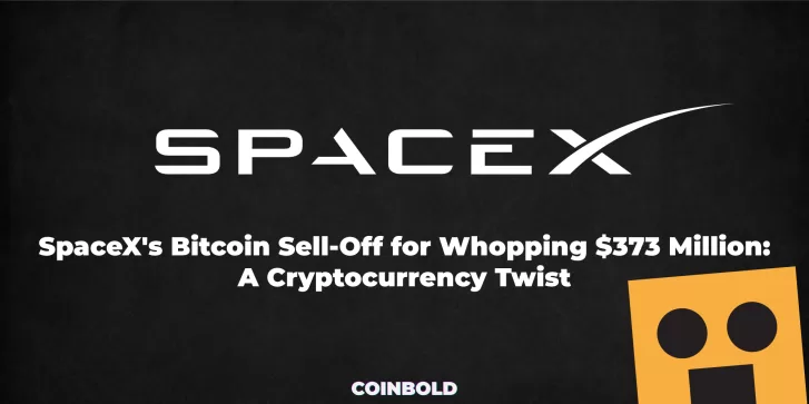 SpaceX's Bitcoin Sell Off for Whopping $373 Million A Cryptocurrency Twist