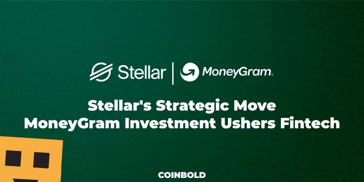 Stellar's Strategic Move MoneyGram Investment Ushers Fintech Evolution