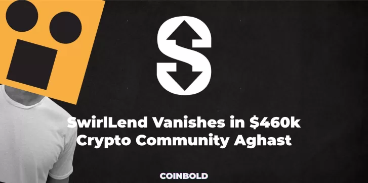 SwirlLend Vanishes in $460k Crypto Community Aghast