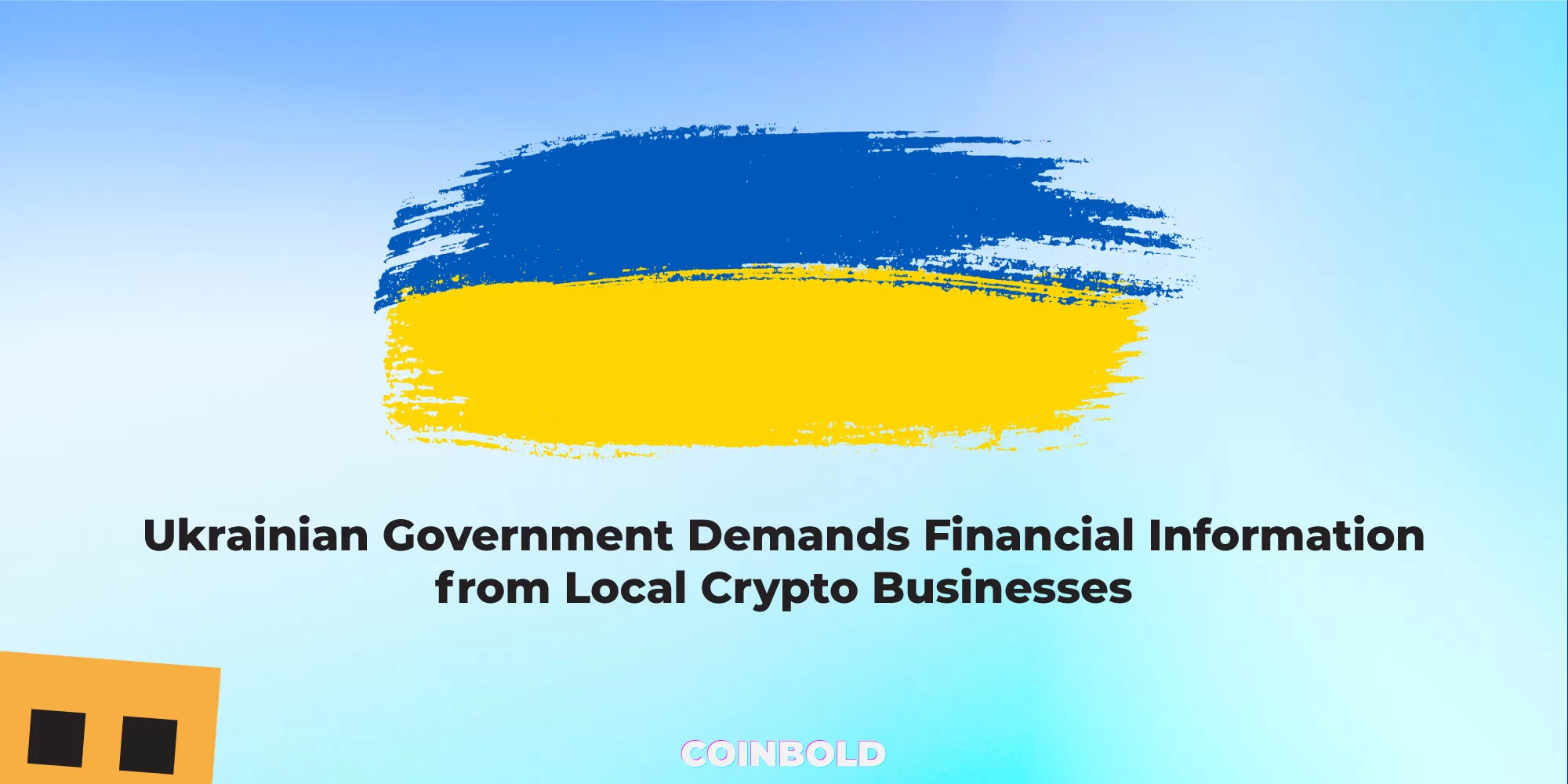 Ukrainian Government Demands Financial Information from Local Crypto Businesses