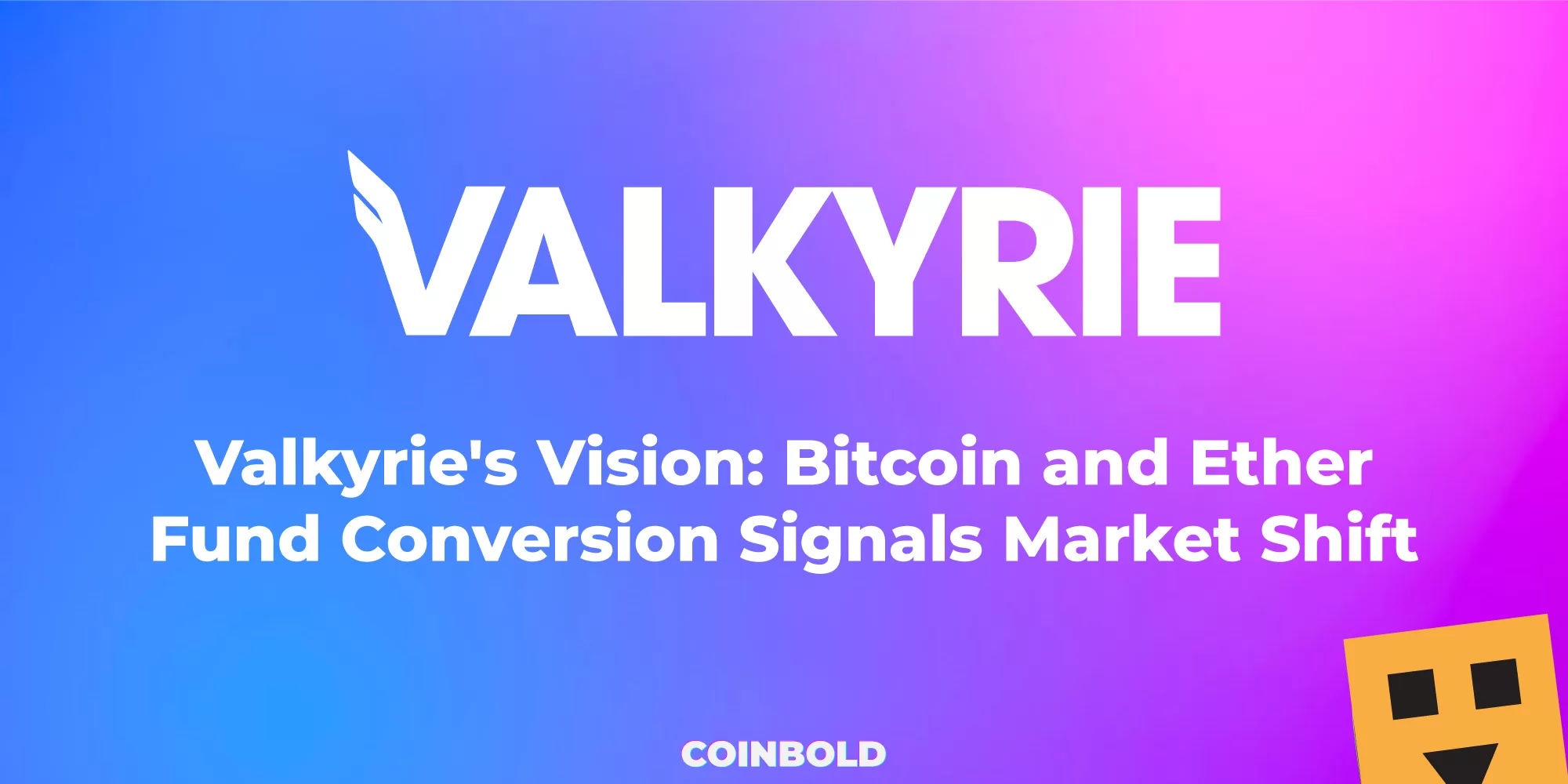 Valkyrie's Vision Bitcoin and Ether Fund Conversion Signals Market Shift