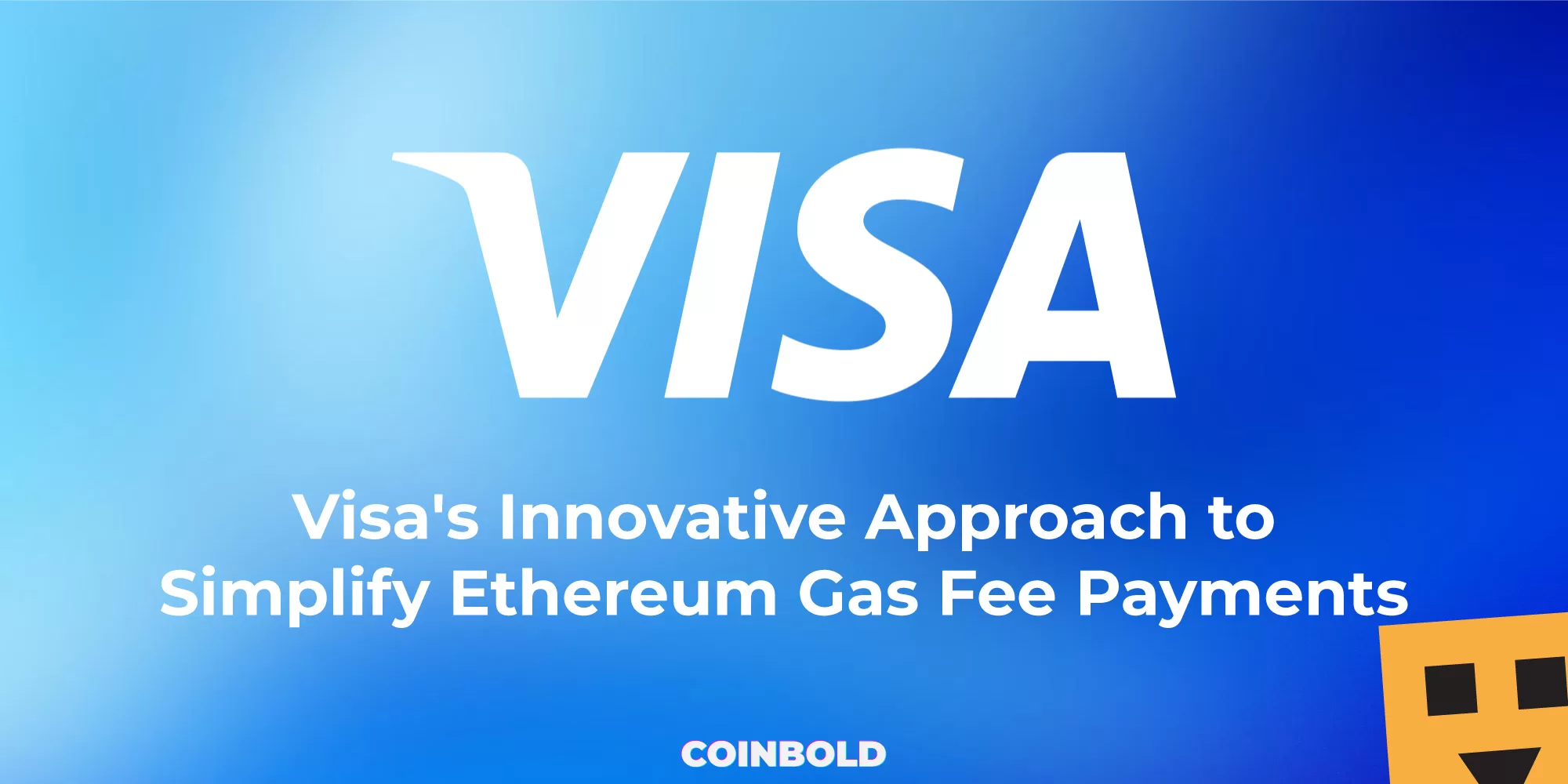 Visa's Innovative Approach to Simplify Ethereum Gas Fee Payments