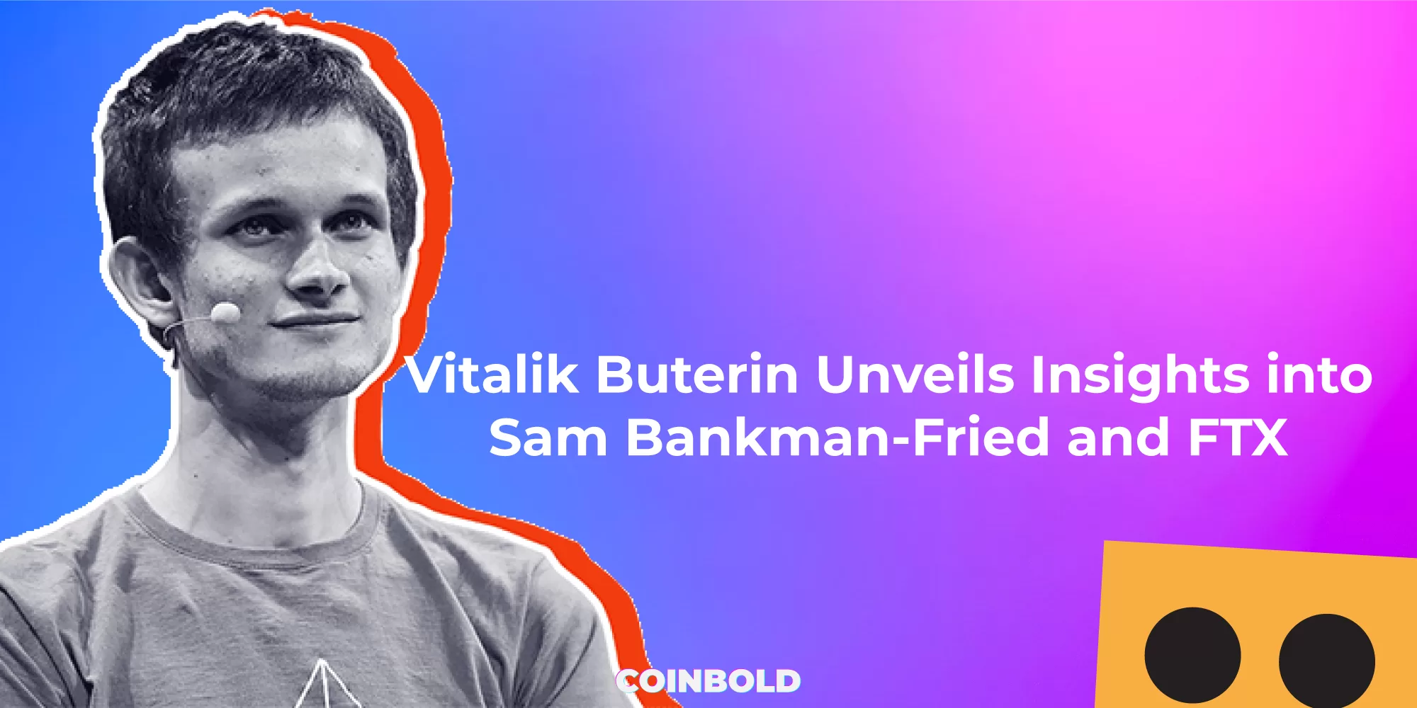 Vitalik Buterin Unveils Insights into Sam Bankman Fried and FTX