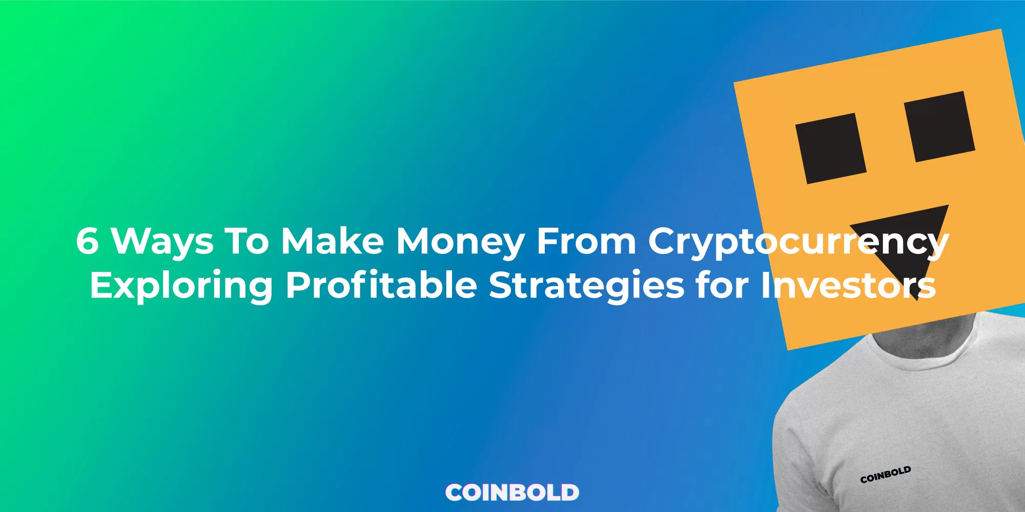 6 Ways To Make Money From Cryptocurrency Exploring Profitable Strategies for Investors