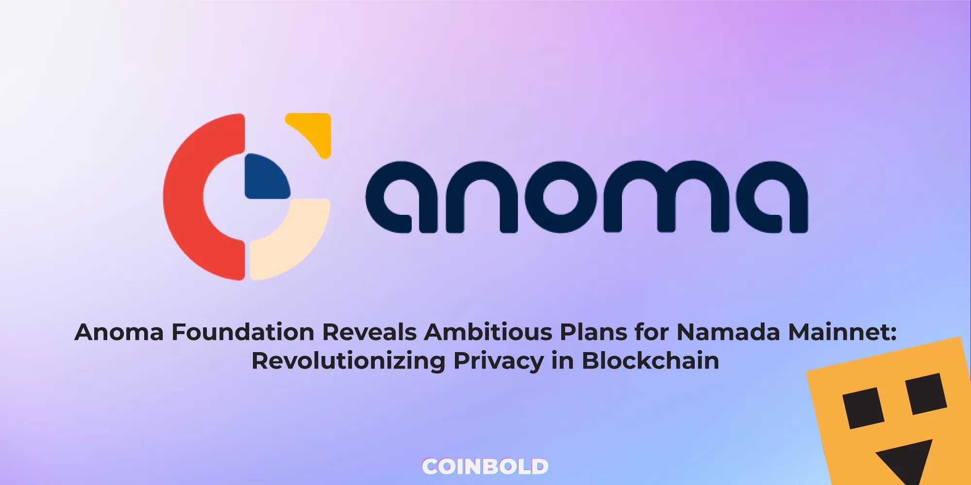 Anoma Foundation Reveals Ambitious Plans for Namada Mainnet Revolutionizing Privacy in Blockchain
