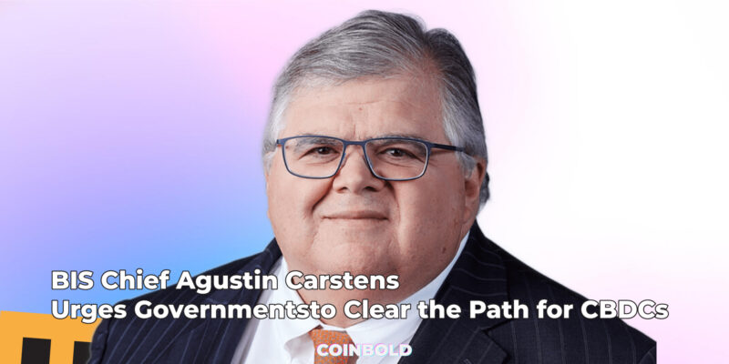 BIS Chief Agustin Carstens Urges Governmentsto Clear the Path for CBDCs
