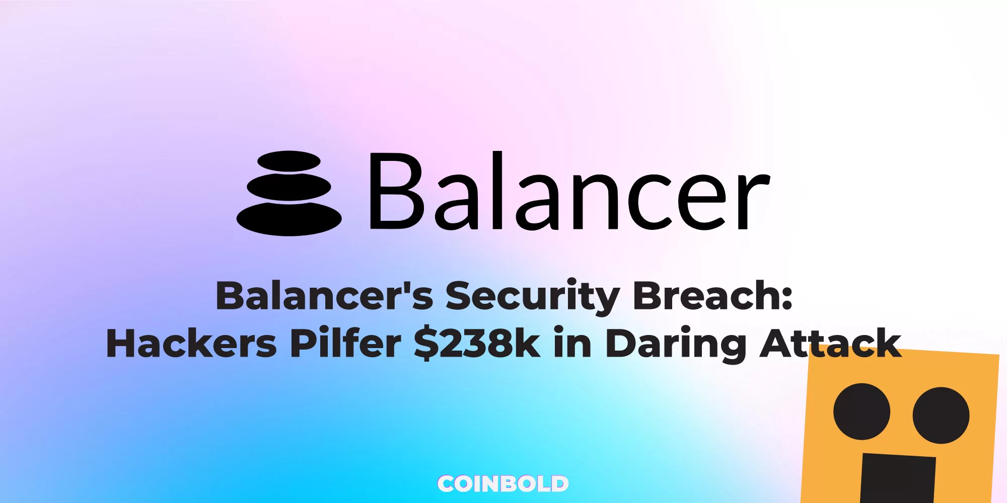 Balancer's Security Breach Hackers Pilfer $238k in Daring Attack