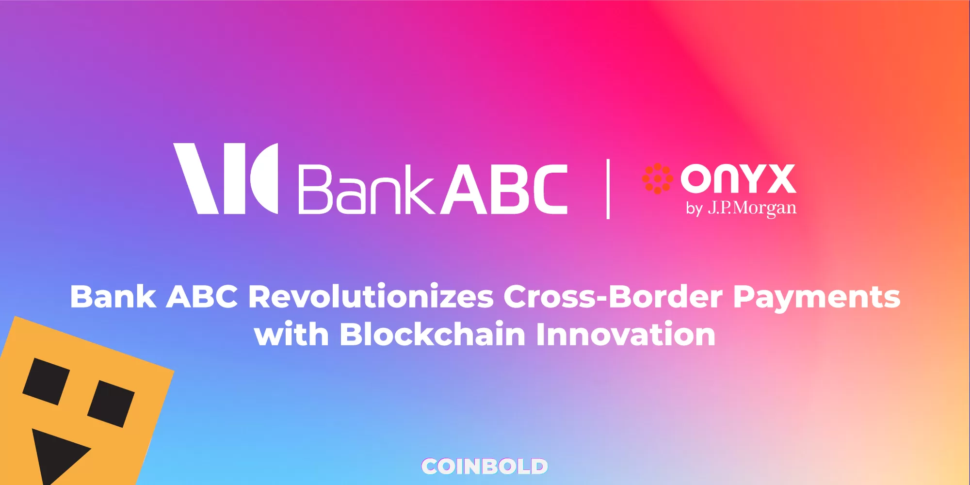 Bank ABC Revolutionizes Cross Border Payments with Blockchain Innovation