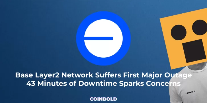 Base Layer2 Network Suffers First Major Outage 43 Minutes of Downtime Sparks Concerns