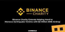 Binance Charity Extends Helping Hand to Morocco Earthquake Victims with $3 Million BNB Airdrop