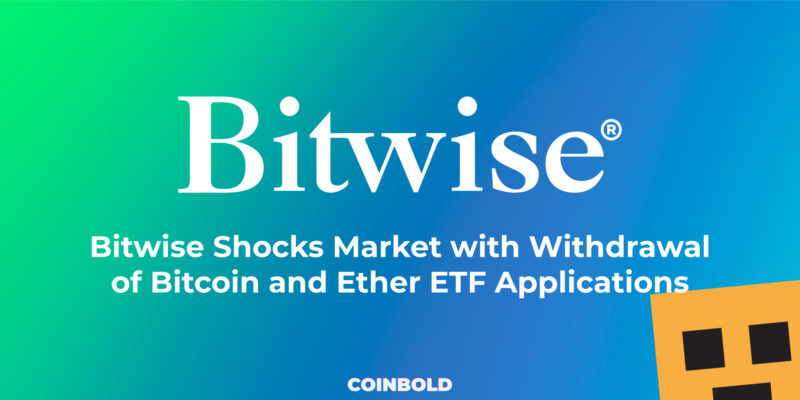 Bitwise Shocks Market with Withdrawal of Bitcoin and Ether ETF Applications