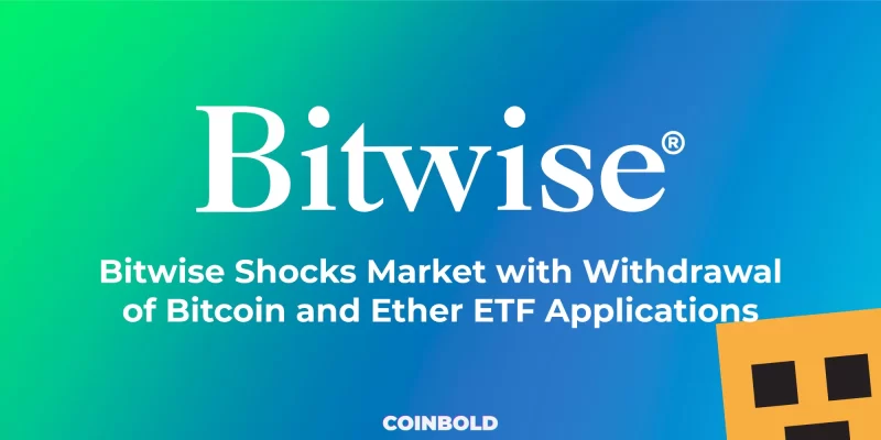 Bitwise Shocks Market with Withdrawal of Bitcoin and Ether ETF Applications