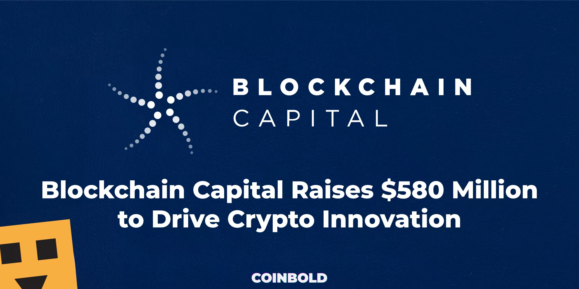 Blockchain Capital Raises $580 Million to Drive Crypto Innovation