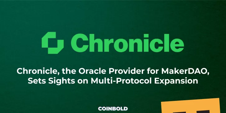 Chronicle, the Oracle Provider for MakerDAO, Sets Sights on Multi Protocol Expansion