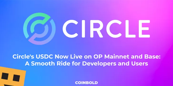 Circle's USDC Now Live on OP Mainnet and Base A Smooth Ride for Developers and Users