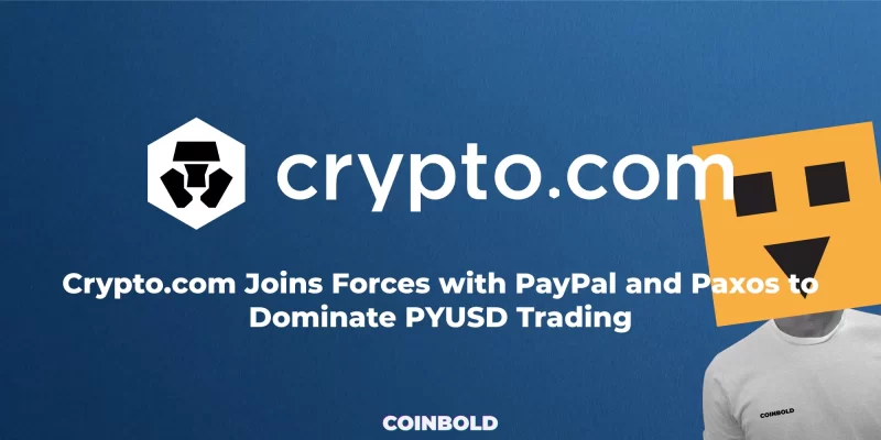 Crypto.com Joins Forces with PayPal and Paxos to Dominate PYUSD Trading