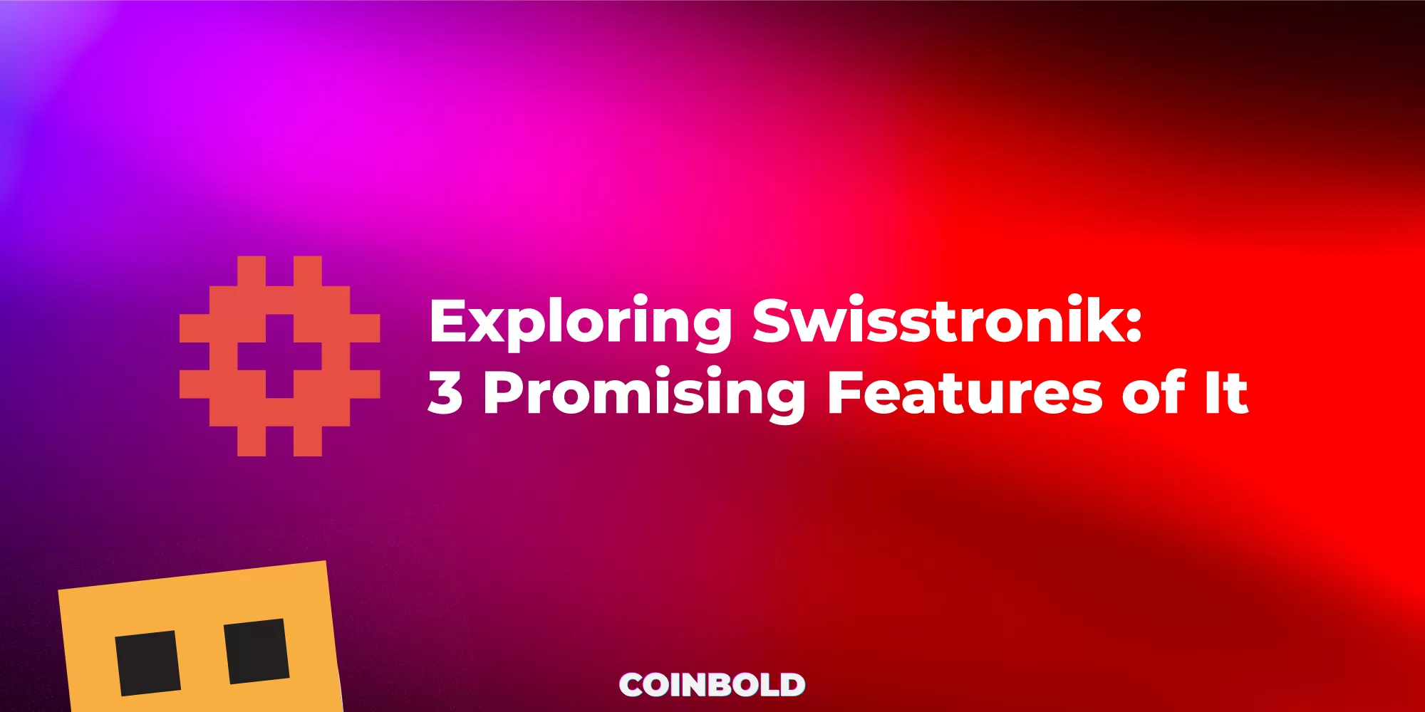Exploring Swisstronik 3 Promising Features of It