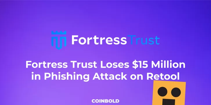 Fortress Trust Loses $15 Million in Phishing Attack on Retool