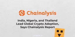 India, Nigeria, and Thailand Lead Global Crypto Adoption, Says Chainalysis Report